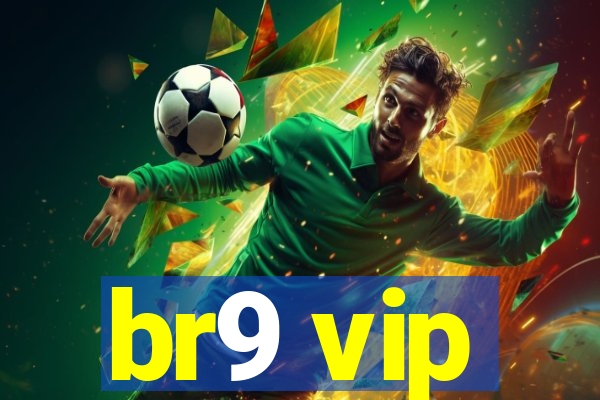 br9 vip